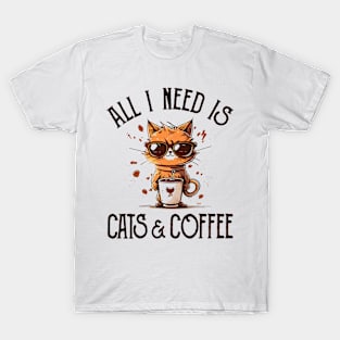 All I Need is Cats and Coffee Cat Lovers Coffee Lovers Gift Idea T-Shirt